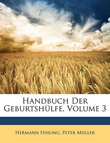 Handbuch Der Geburtshulfe, Volume 3
