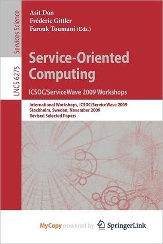 Service-Oriented Computing. ICSOC/ServiceWave 2009 Workshops: International Workshops, ICSOC/ServiceWave 2009, Stockholm, Sweden, November 23-27, 2009, Revised Selected Papers