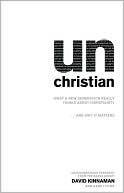 unChristian: What a New Generation Really Thinks about Christianity... and Why It Matters