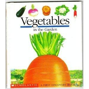 Vegetables in the Garden: A First Discovery Book