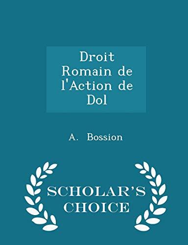 Droit Romain de l'Action de Dol - Scholar's Choice Edition