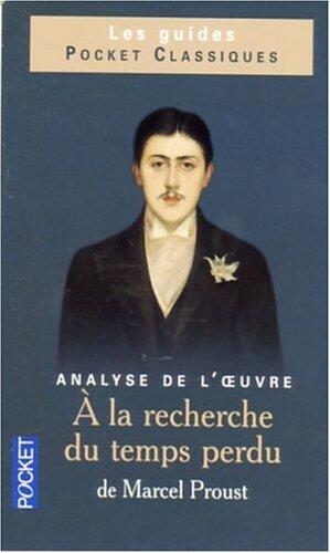 À La Recherche Du Temps Perdu De Marcel Proust: Analyse De L'œuvre