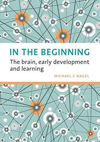 In the Beginning: The Brain, Early Development and Learning