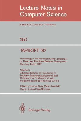 TAPSOFT '87: Proceedings of the International Joint Conference on Theory and Practice of Software Development, Pisa, Italy, March 23 - 27 1987: Volume ...