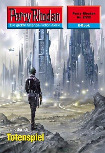 Perry Rhodan 2552: Totenspiel: Perry Rhodan-Zyklus "Stardust" (Perry Rhodan-Erstauflage)