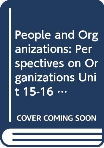 People and Organizations: Perspectives on Organizations (Unit 15-16)