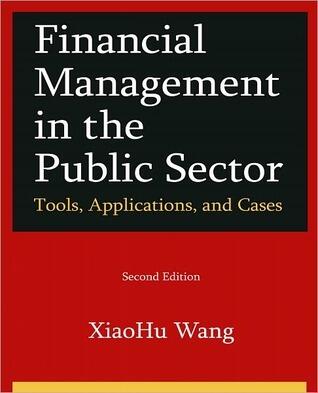 Financial Management in the Public Sector: Tools, Applications, and Cases