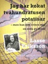 Jag har kokat tvåhundratusen potatisar - men kan inte erinra mig en enda av dessa
