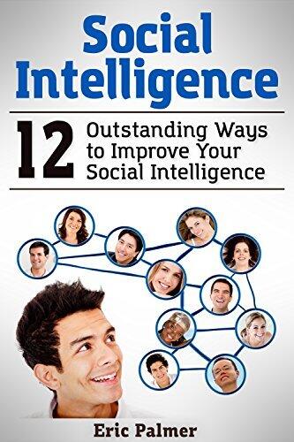 Social Intelligence: 12 Outstanding Ways to Improve Your Social Intelligence