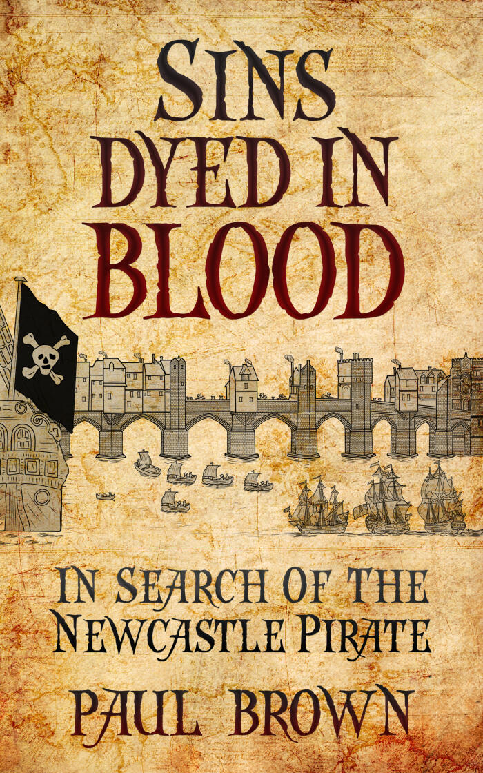 Sins Dyed In Blood: The Lost Pirate of Blackbeard's Golden Age