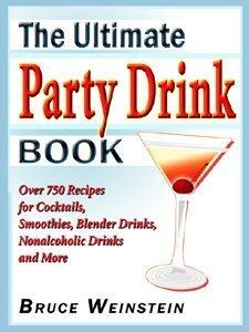 The Ultimate Party Drink Book: Over 750 Recipes for Cocktails, Smoothies, Blender Drinks, Non-Alcoholic Drinks, and More - Spiked or Zero-Proof