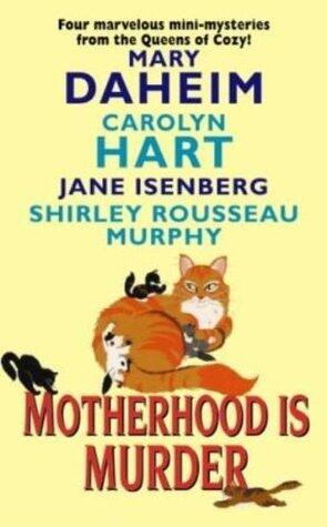 Motherhood Is Murder: Suture Self / April Fool Dead / Out of Hormone's Way / Cat Laughing Last