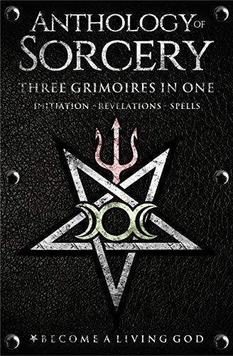 Anthology of Sorcery: Three Grimoires in One (Volumes 1, 2 & 3)