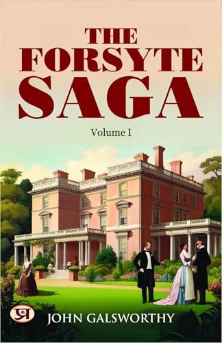 The Forsyte Saga, Volume I.
