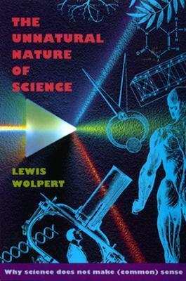 The Unnatural Nature of Science: Why Science Does Not Make (Common) Sense
