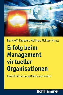 Erfolg Beim Management Virtueller Organisationen: Durch Fruehwarnung Risiken Vermeiden
