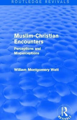 Muslim-Christian Encounters: Perceptions and Misperceptions