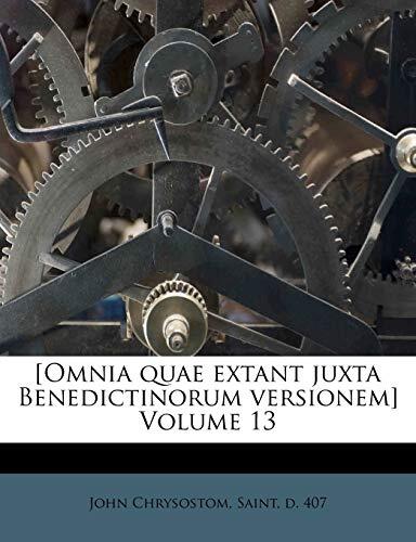 Omnia Quae Extant Juxta Benedictinorum Versionem (Volume 13)