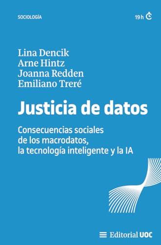 Justicia de datos. Consecuencias sociales de los macrodatos, la tecnología inteligente y la IA (Manuales)