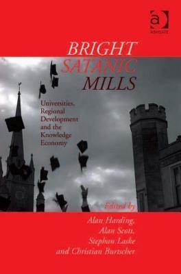 Bright Satanic Mills: Universities, Regional Development and the Knowledge Economy