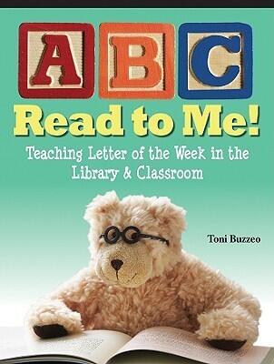 Read to Me!: Teaching Letter of the Week in the Library & Classroom