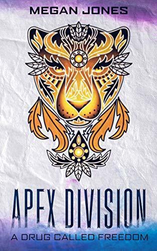 Apex Division: A Drug Called Freedom (book one)