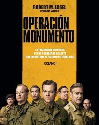 Operación Monumento: La fascinante aventura de los guerreros del arte que impidieron el saqueo cultural nazi (Historia y cultura)
