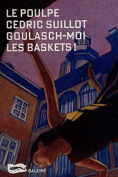 Goulasch-moi les baskets !