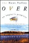 The Next Valley Over: An Angler's Progress
