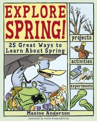 Explore Spring!: 25 Great Ways to Learn About Spring