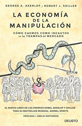La economía de la manipulación: Cómo caemos como incautos en las trampas del mercado