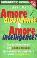 Amore dipendente o amore intelligente?