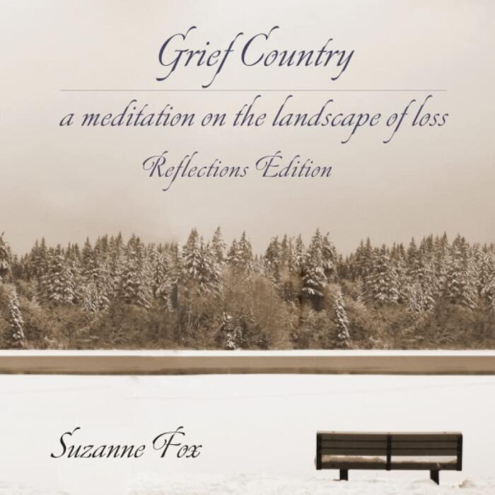 Grief Country: A Journey Through the Landscape of Loss Reflections Edition