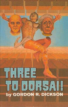 Three to Dorsai!: Three novels from the Childe Cycle: Necromancer, Tactics of Mistake, & Dorsai!