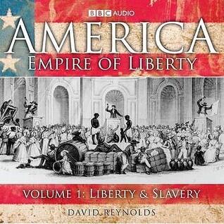 America, Empire of Liberty (Volume 1): Liberty & Slavery