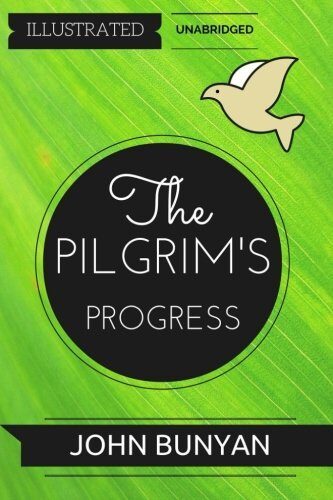 The Pilgrim's Progress: Illustrated & Unabridged