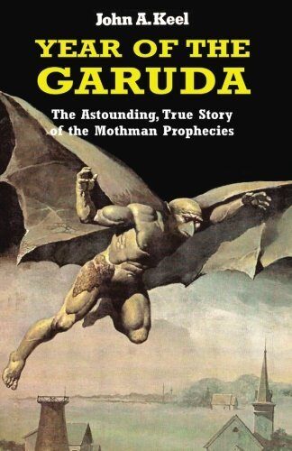 Year of the Garuda: The Astonishing True Story of the Mothman Prophecies