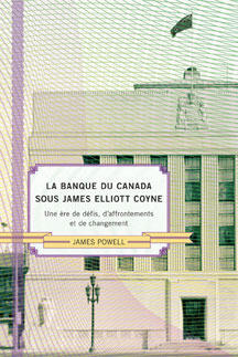 La Banque du Canada sous James Eliot Coyne: une ère de défis, d'affrontements et de changement
