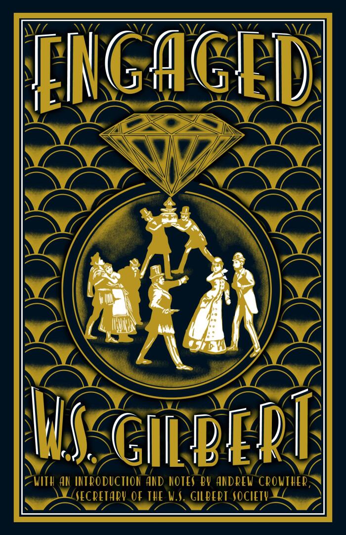 Engaged: With an introduction and notes by Andrew Crowther, Secretary of the W.S. Gilbert Society