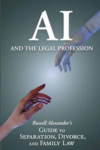 AI and the Legal Profession: Russell Alexander's Guide to Divorce, Separation, and Family Law