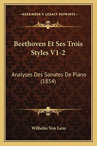 Beethoven Et Ses Trois Styles V1-2: Analyses Des Sonates De Piano (1854)