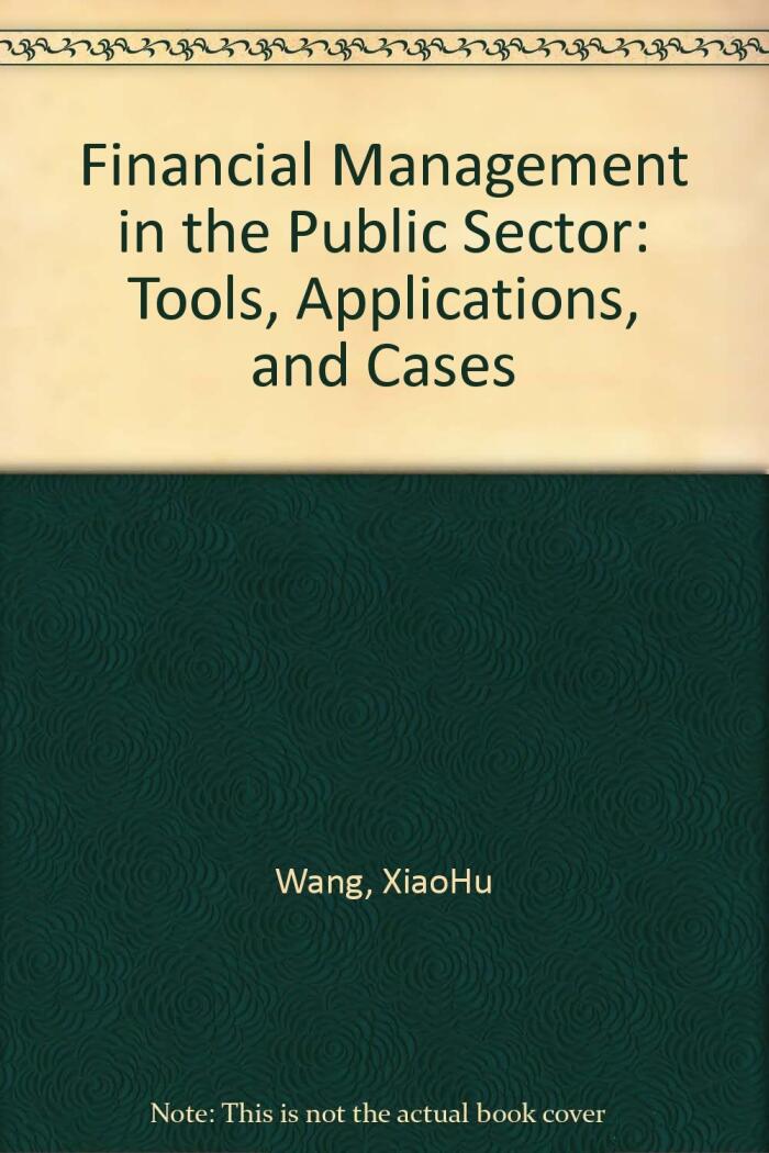 Financial Management in the Public Sector: Tools, Applications and Cases