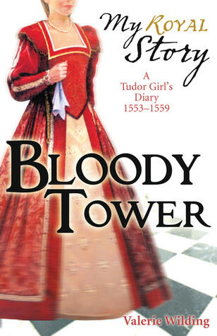 Bloody Tower: A Tudor Girl's Diary, 1553-1559