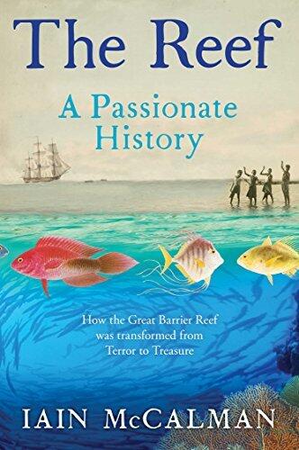 The Reef: the Great Barrier Reef from Captain Cook to climate change