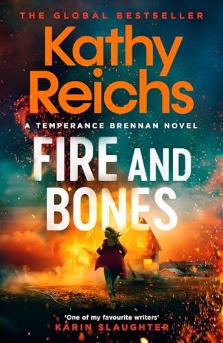 Fire and Bones: The brand new thriller in the bestselling Temperance Brennan series, it's 'Reichs at her very best'