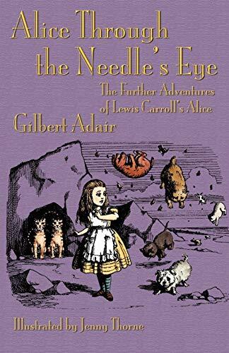 Alice Through the Needle's Eye: The Further Adventures of Alice