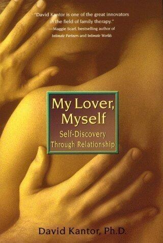 My Lover, Myself: Self-Discovery Through Relationship by Kantor, David Reprint Edition
