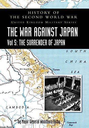 History of the Second World War: THE WAR AGAINST JAPAN Vol 5: THE SURRENDER OF JAPAN
