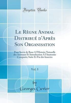 The Animal Kingdom Arranged in Conformity with Its Organization, Volume 5