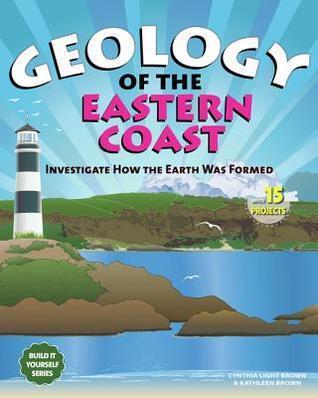 Geology of the Eastern Coast: Investigate How the Earth Was Formed with 15 Projects